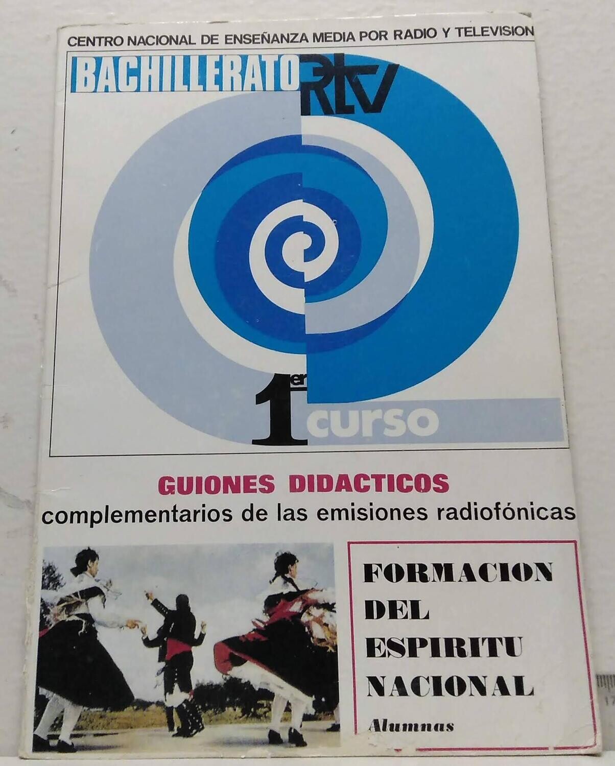 Bachillerato RTV 1er. curso. Guiones didácticos complementarios de las emisiones radiofónicas de formación del espíritu nacional. Alumnas. Autor: Centro Nal. de enseñanza media por radio y televisión