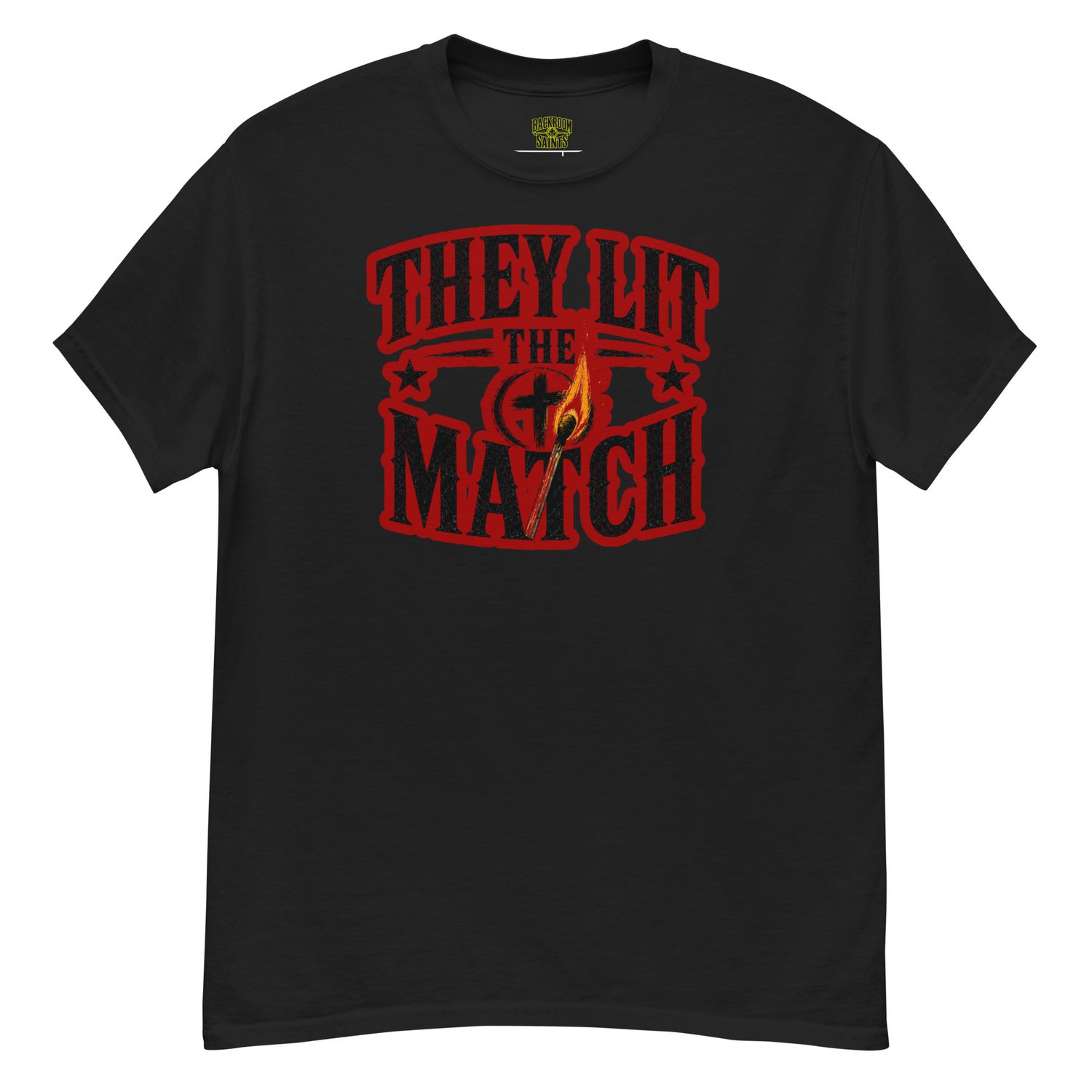 They Lit The Match T-Shirt — by Backroom Saints