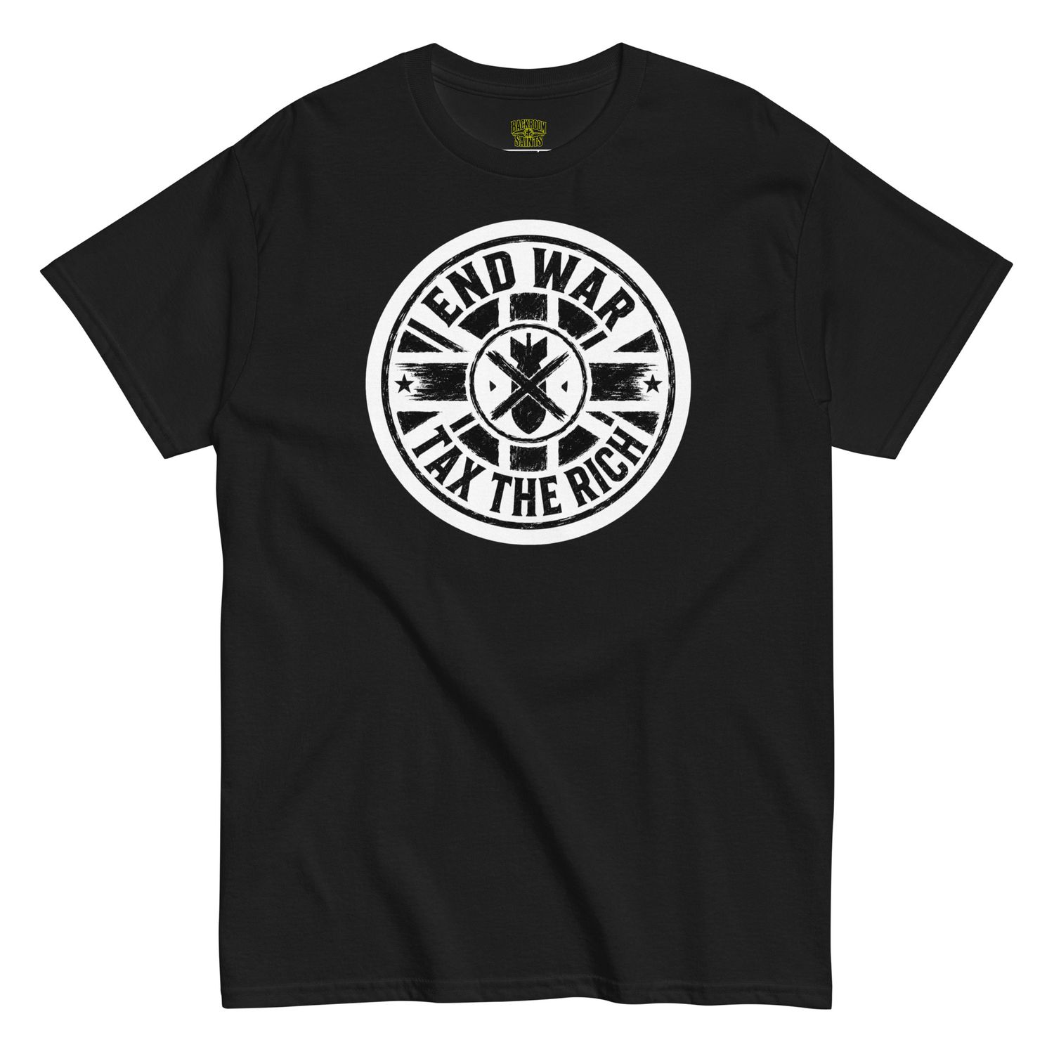 End War. Tax The Rich. T-Shirt — by Backroom Saints