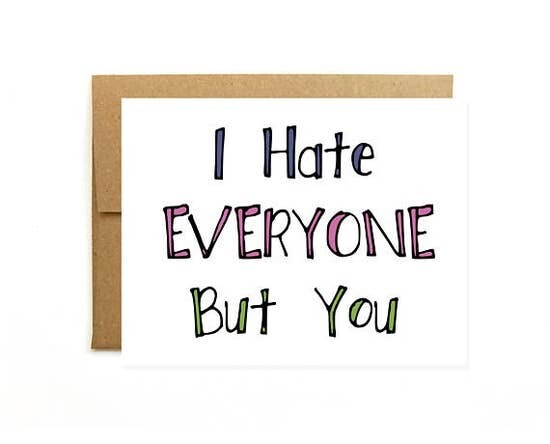 Hate Everyone But You Card