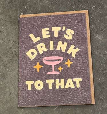 Lets Drink To That