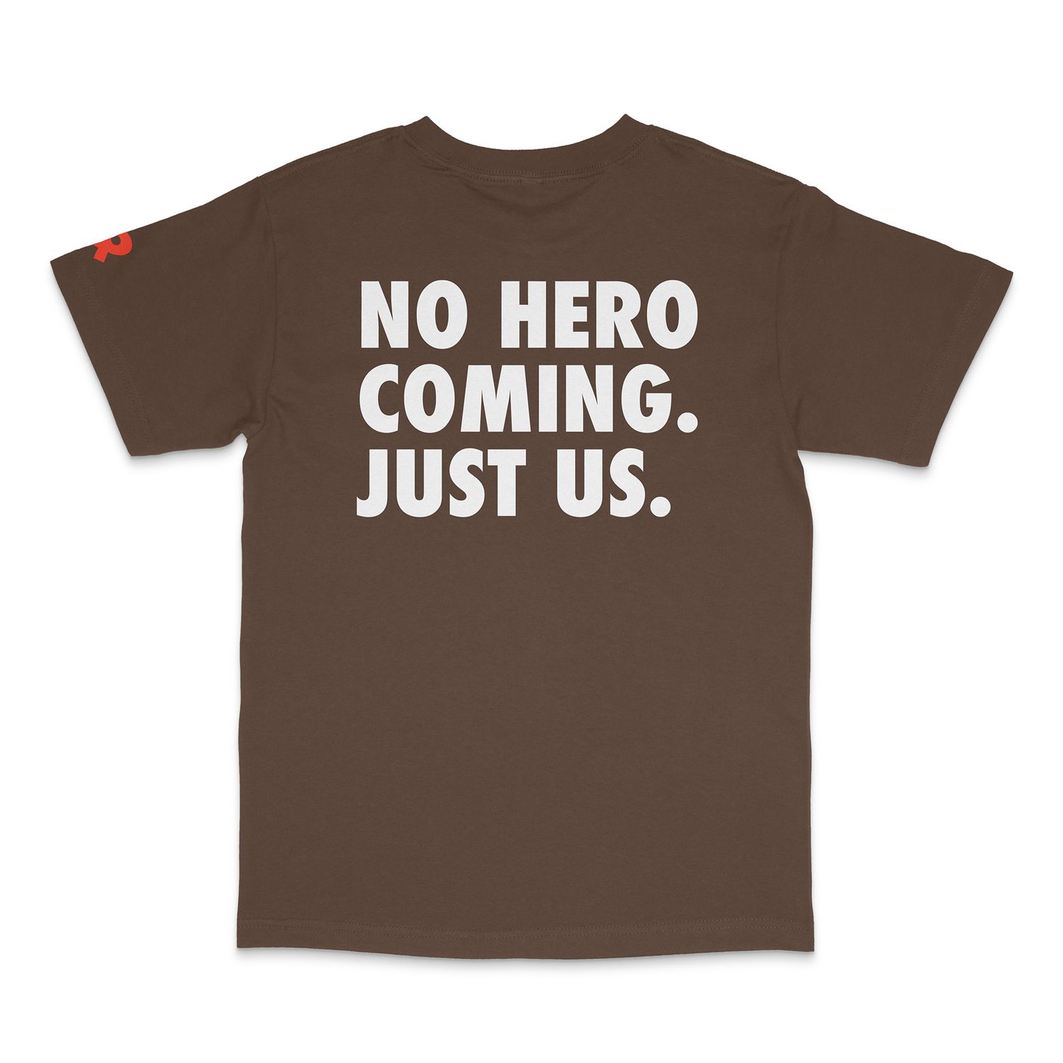 NO HERO COMING. JUST US. TEE