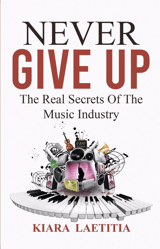 Paperback - Never Give Up The Real Secrets Of The Music Industry