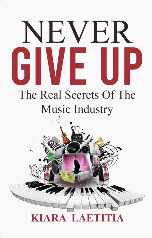 EBook - Never Give Up The Real Secrets Of The Music Industry