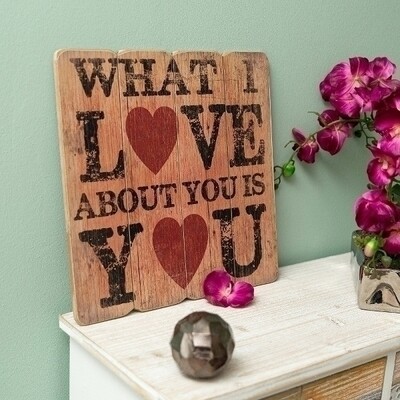 Holzschild  &quot;What I love about you&quot;