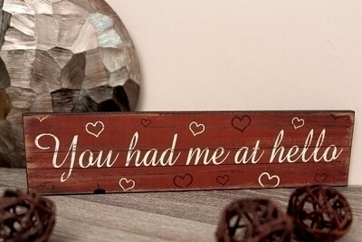 Holzschild &quot;You had me at hello&quot;