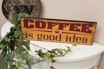 Holzschild &quot;Coffee is good idea&quot;