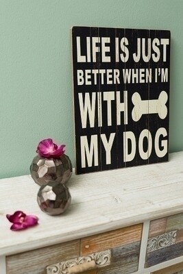 Holzschild &quot;Life&#39;s better with my Dog&quot;