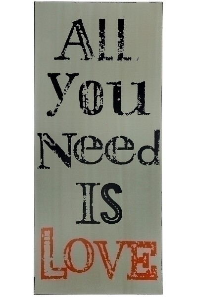 Spruchtafel "All you need is love"