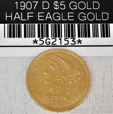 1907 D $5 GOLD HALF EAGLE GOLD