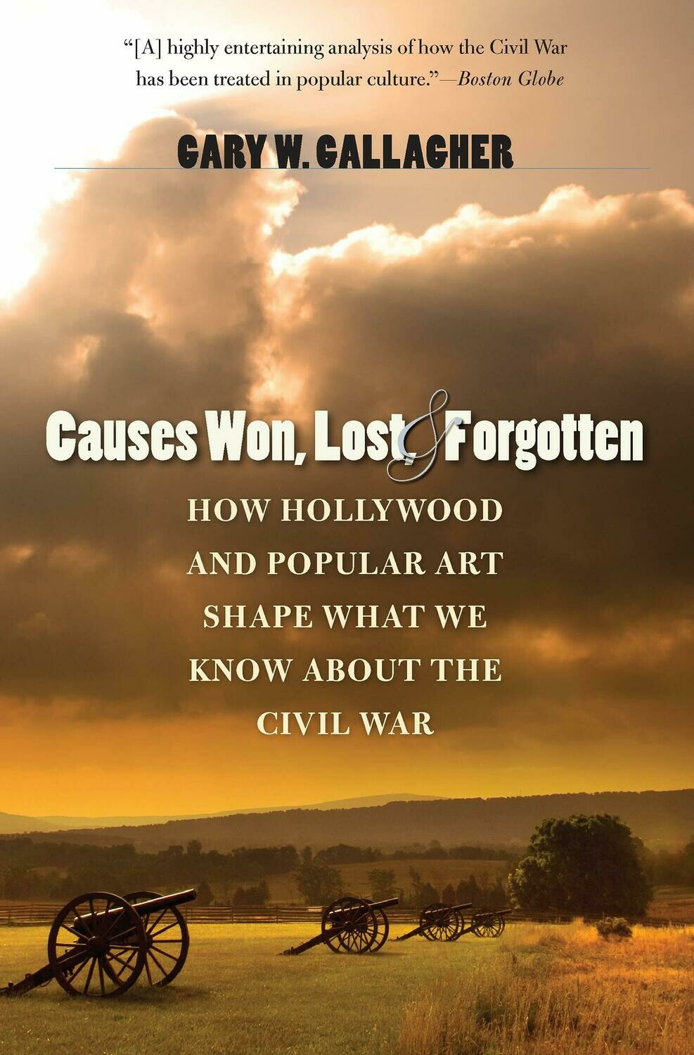 Causes Won, Lost &amp; Forgotten: How Hollywood and Popular Art Shape What We Know about the Civil War