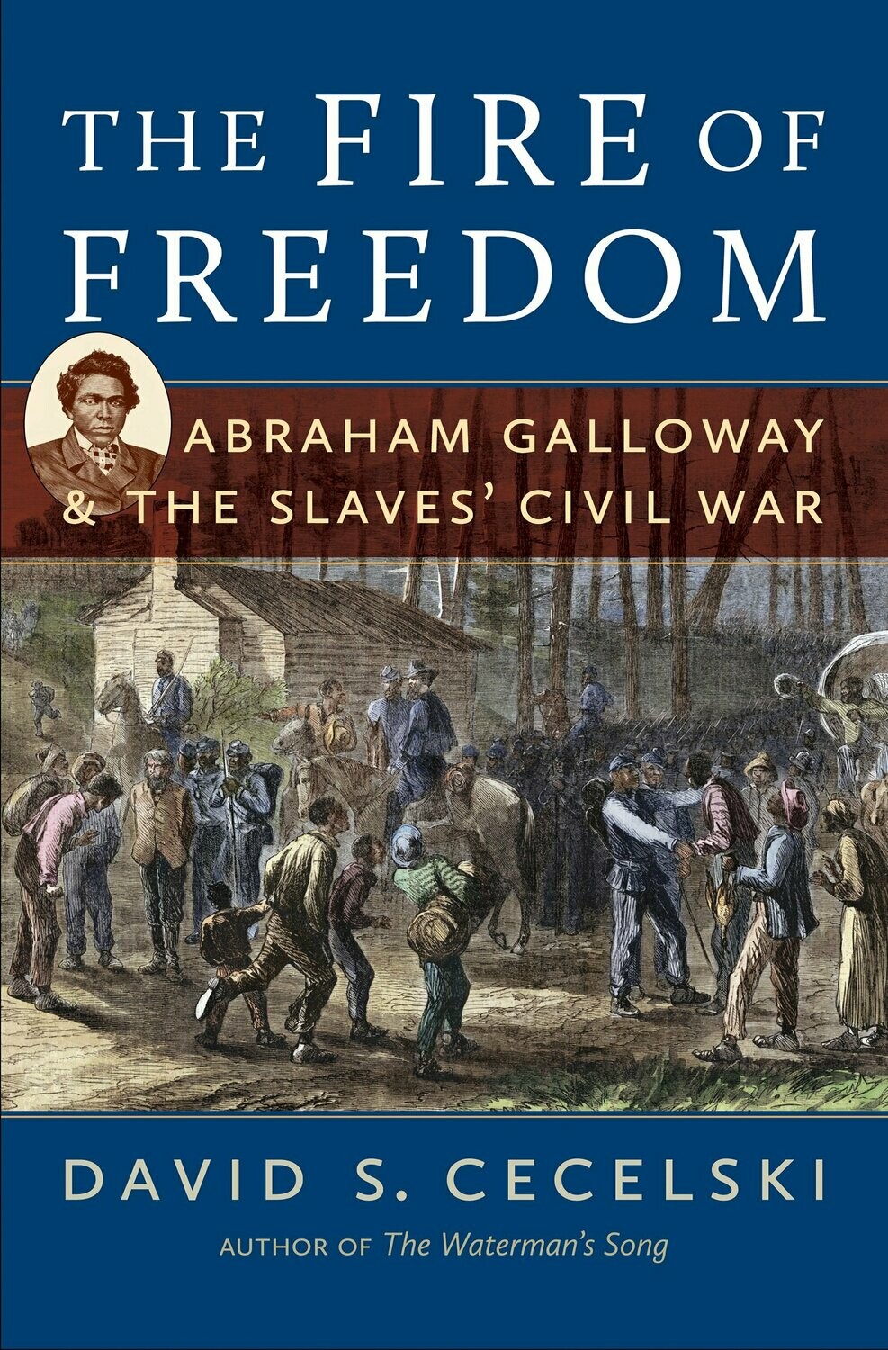 Fire of Freedom: Abraham Galloway &amp; The Slaves&#39; Civil War