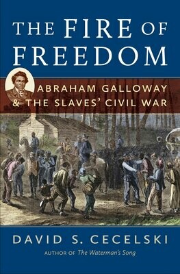 Fire of Freedom: Abraham Galloway & The Slaves' Civil War