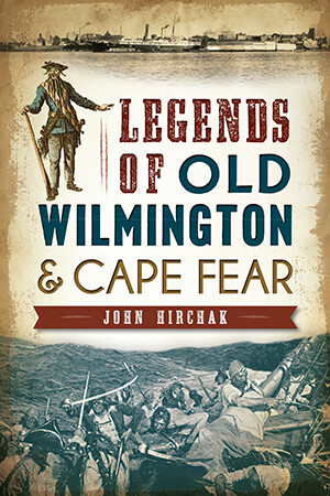 Legends of Old Wilmington and Cape Fear