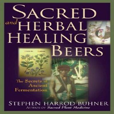 Sacred and Herbal Healing Beers   by Buhner
