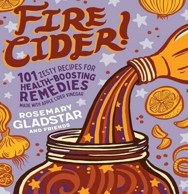 Fire Cider! - Rosemary Gladstar