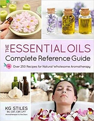 Essential Oils Complete Reference Guide - KG Stiles