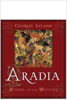 Aradia Or The Gospel Of The Witches