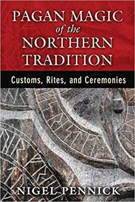 Pagan Magic of the Northern Tradition: Customs, Rites, and Ceremonies