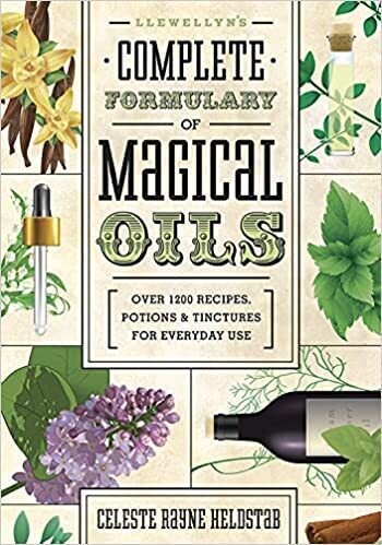 Complete Formulary of Magical Oils by Celeste Rayne Heldstab