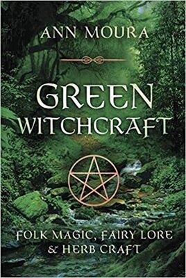 Green Witchcraft  Ann Moura
