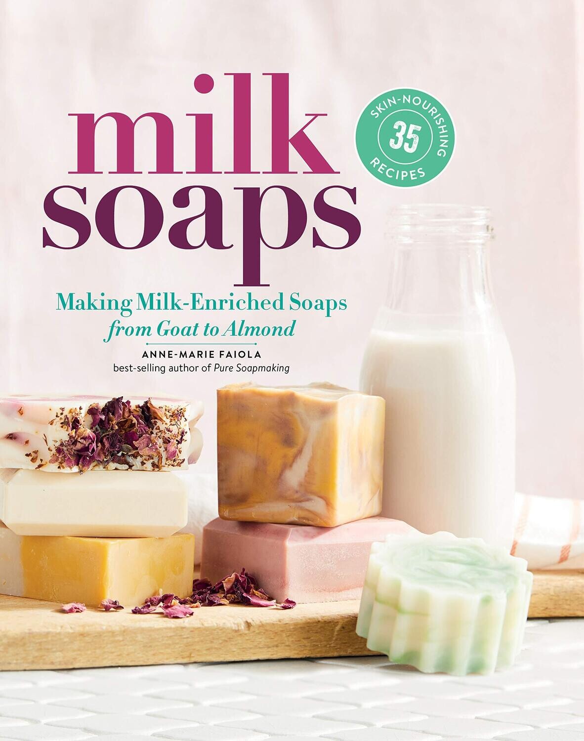 Milk Soaps
35 Skin-Nourishing Recipes for Making Milk-Enriched Soaps, from Goat to Almond by Anne- Marie Faiola