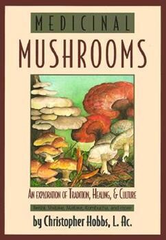 Medicinal Mushrooms
An Exploration of Tradition, Healing, and Culture by Christopher Hobbs