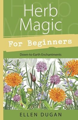 Herb Magic for Beginners
By Ellen Dugan