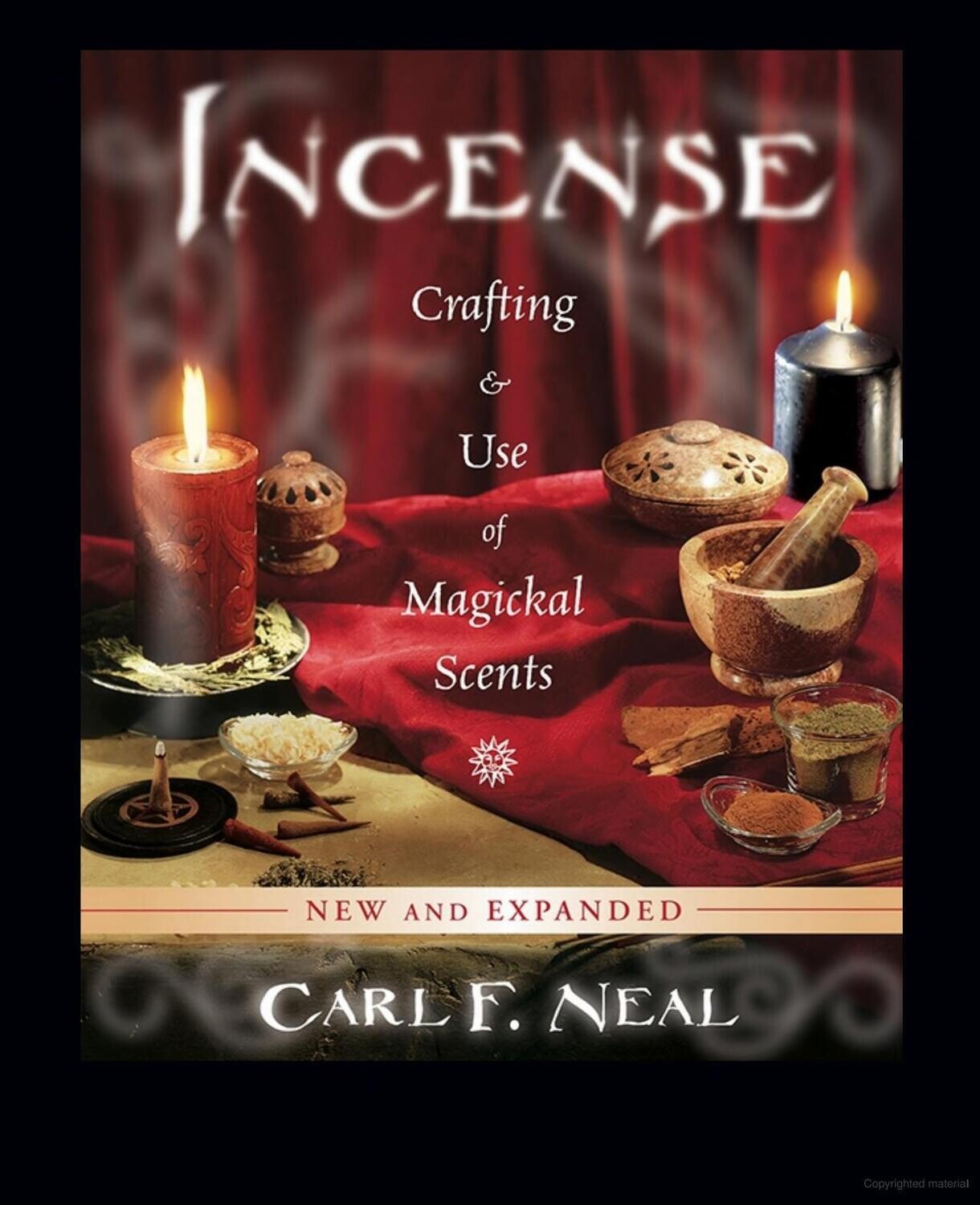 Incense:
Crafting & Use of Magickal Scents
By Carl F. Neal