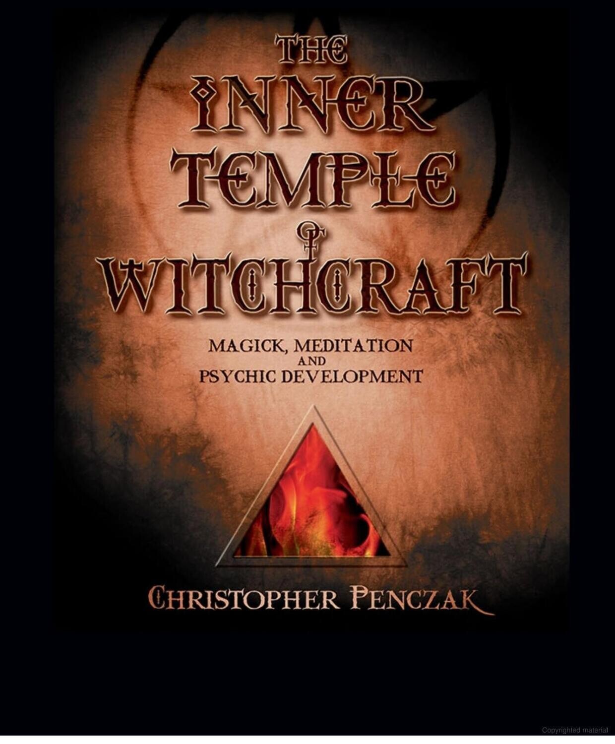 The Inner Temple of Witchcraft:
Magick, Meditation and Psychic Development by Christopher Penczak