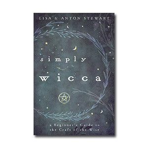 Simply Wicca:
A Beginner's Guide to the Craft of the Wise
By Lisa Stewart, Anton Stewart