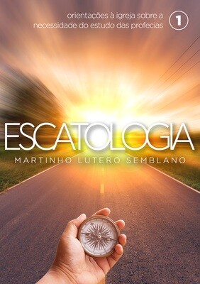 Escatologia 01: Orientações à igreja sobre a necessidade do estudo das profecias