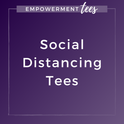 Social Distancing Tees
