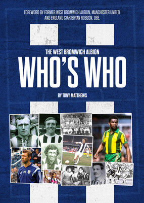 The West Bromwich Albion Who's Who (1878-2021) by Tony Matthews