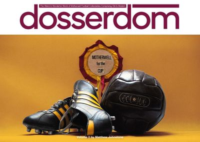 dosserdom - The Weird & Wonderful World of Motherwell Football Collectables Vol.2