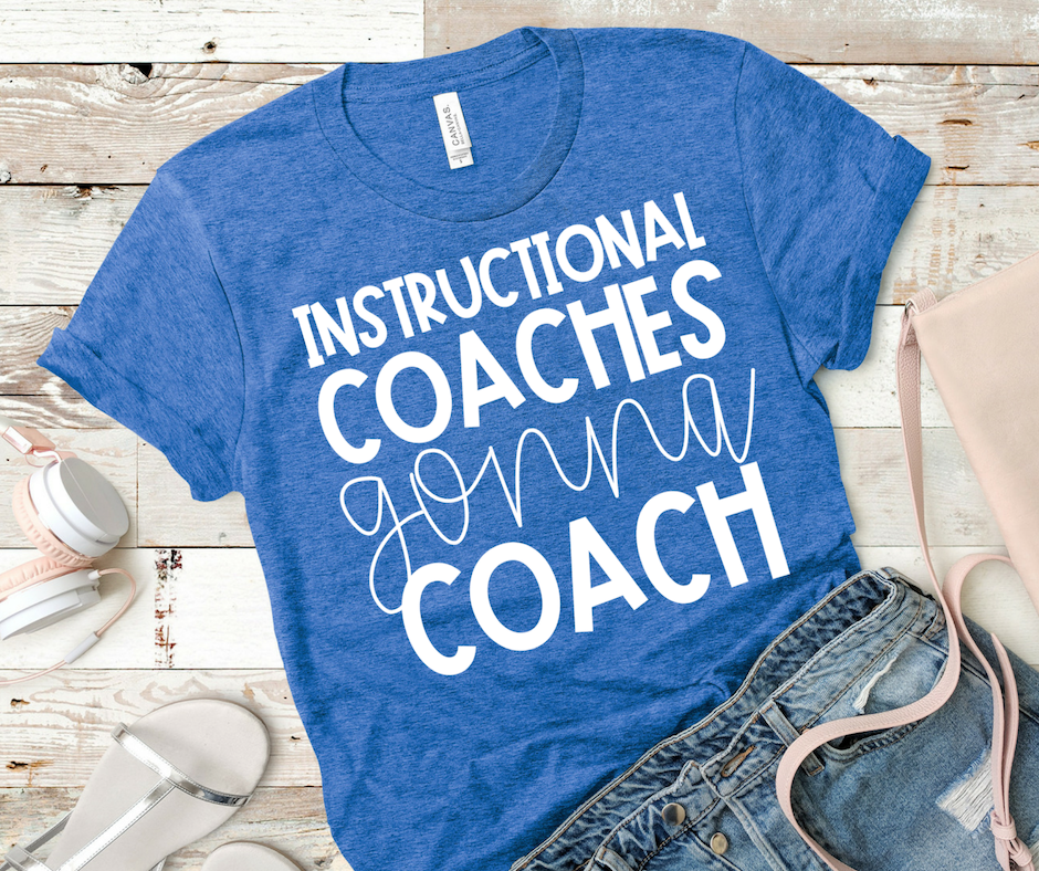Instructional Coaches Gonna Coach Tee - Various Colors