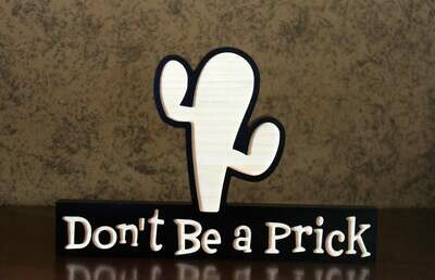 Don't Be A Prick  Wooden Sign