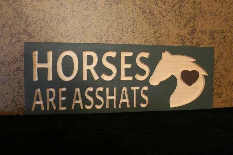 Horses are Asshats Wooden Sign