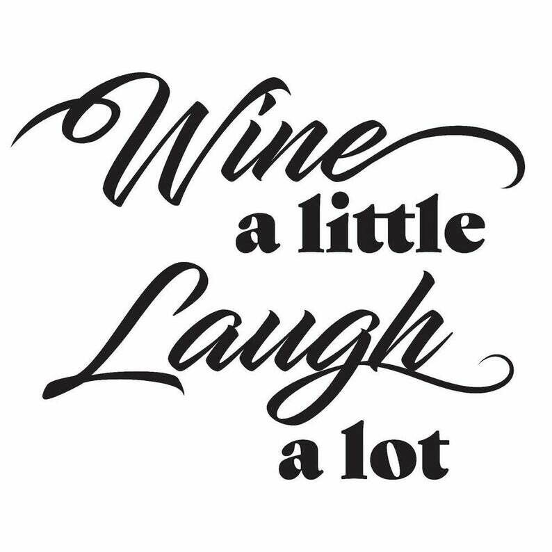 Wine a Little Laugh a Lot Decal
