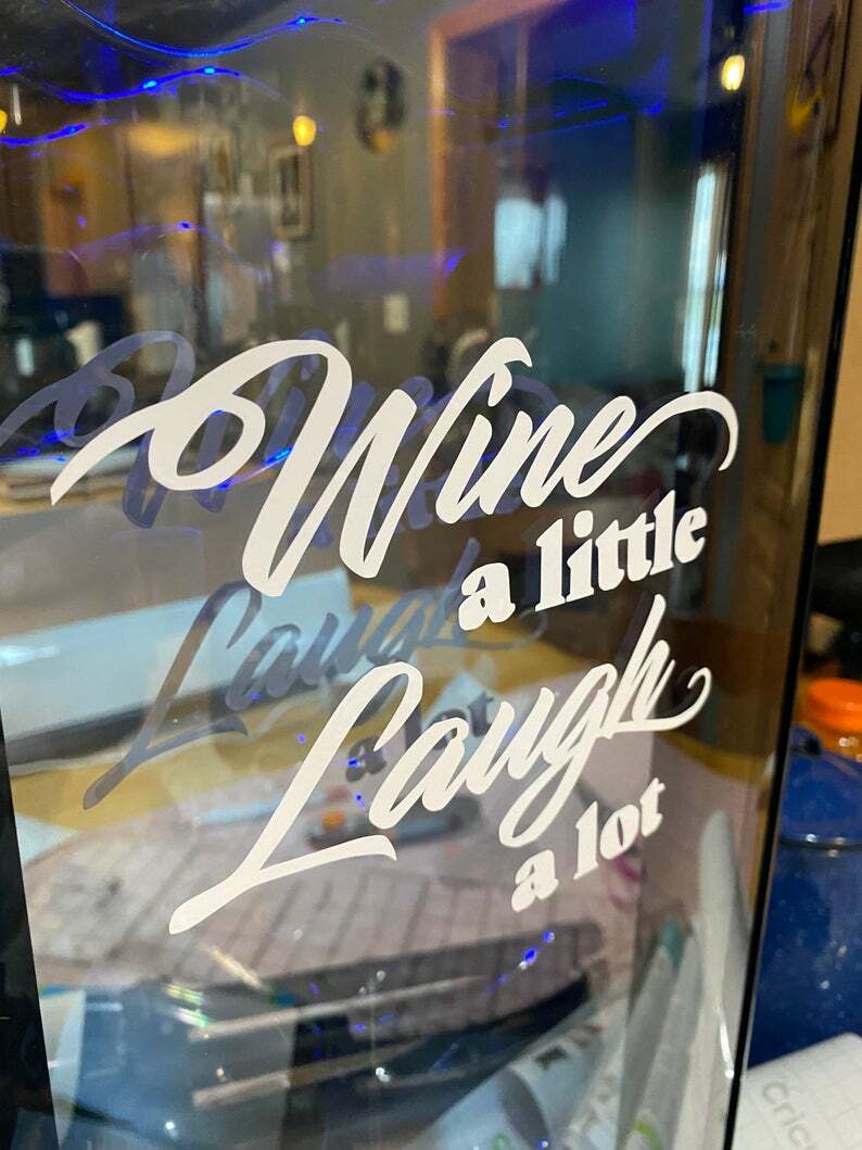 Wine a Little Laugh a Lot Decal