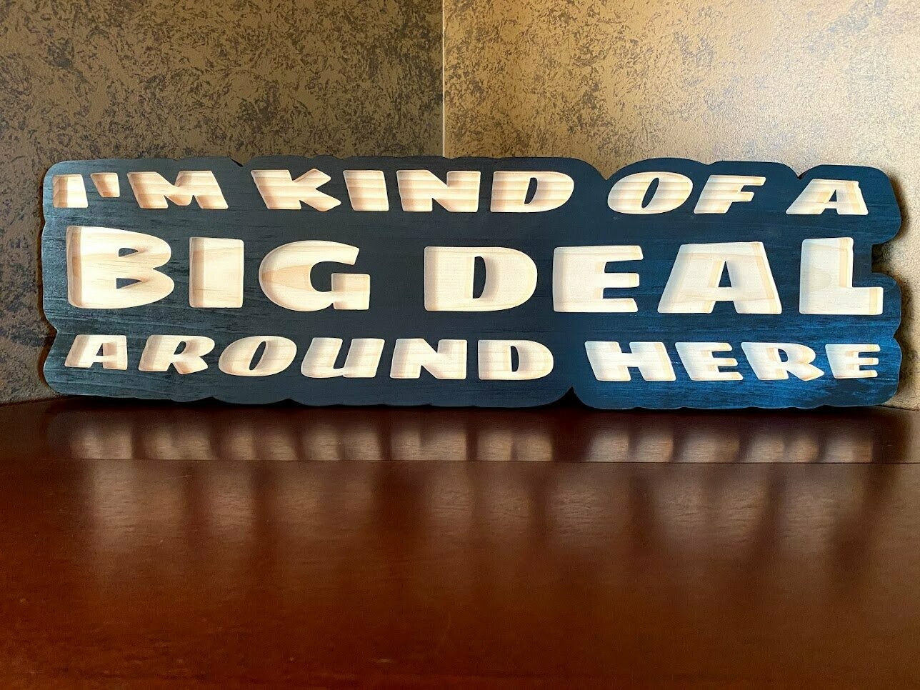I'm Kind of a Big Deal Carved Wooden Sign