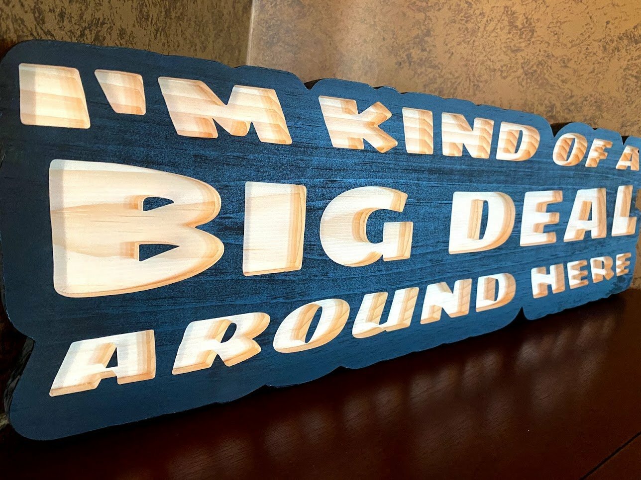 I'm Kind of a Big Deal Carved Wooden Sign