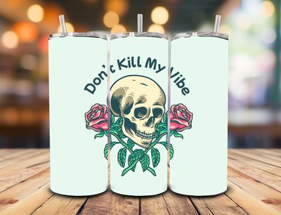 20 oz Skinny Don't Kill My Vibe Skull & Roses Tumbler - Glow in The Dark