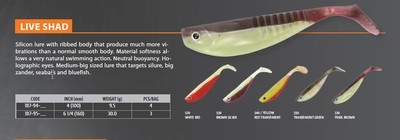 Live Shad   4 inch and 6 inch  ribbed body for extra vibration.