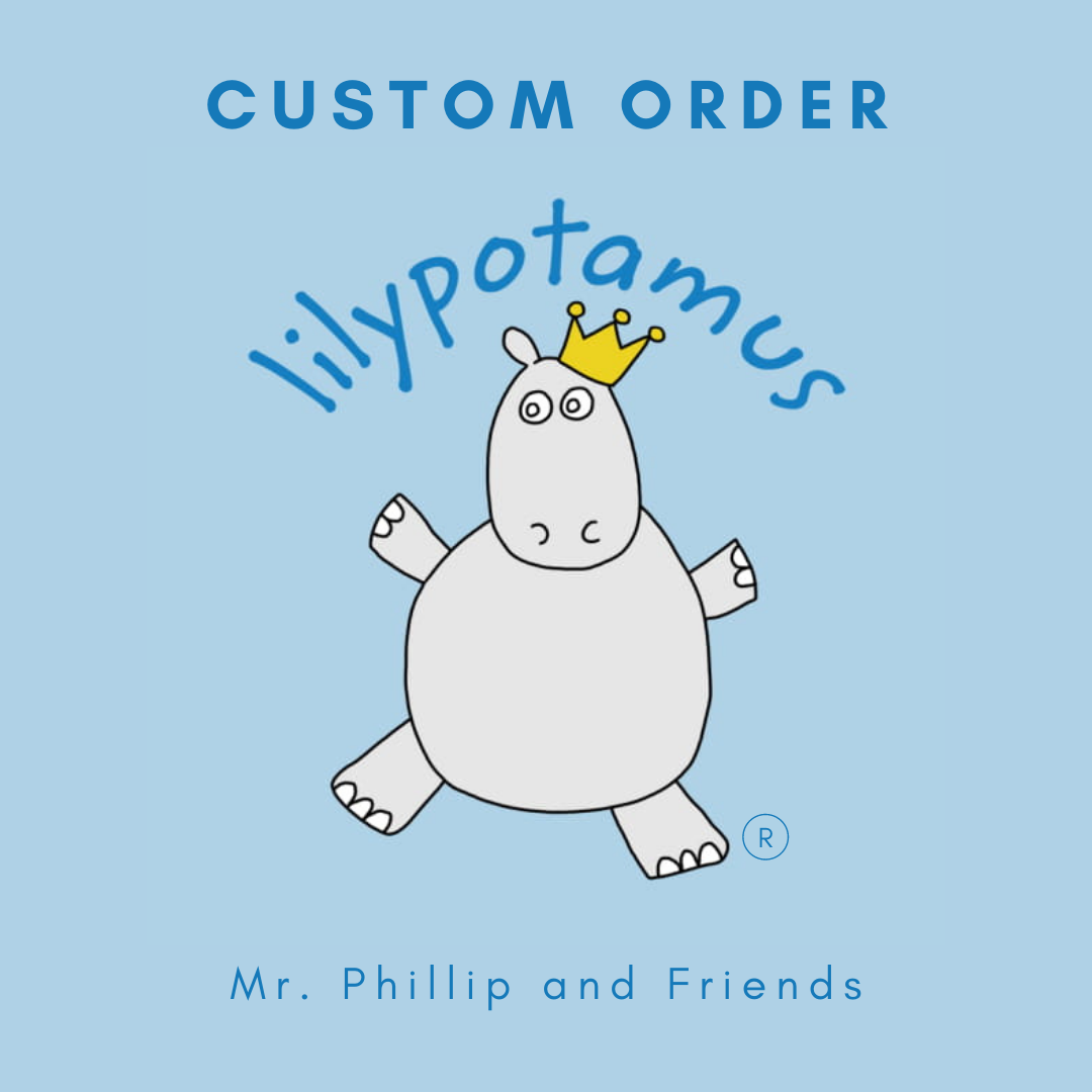 Custom Order for Mr. Phillip and Friends