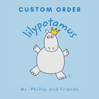 Custom Order for Mr. Phillip and Friends