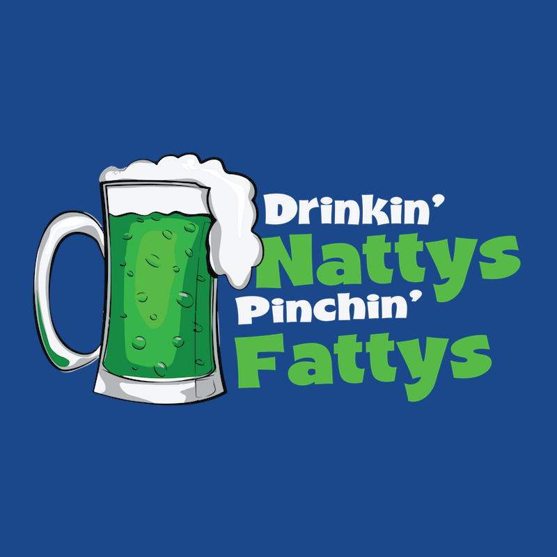 T-Shirt - Drinkin' Nattys and Pinchin' Fattys