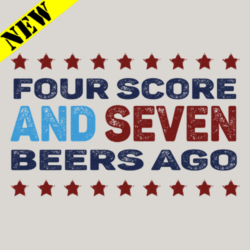 T-Shirt - Four Score and Seven Beers Ago