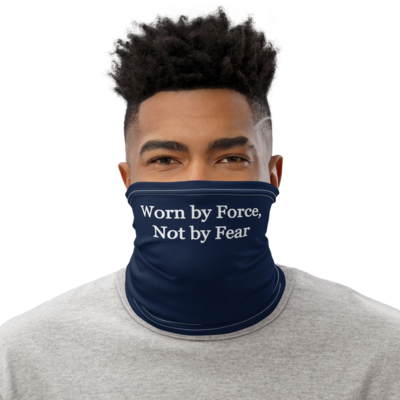 Face Mask - Worn by Force, Not by Fear