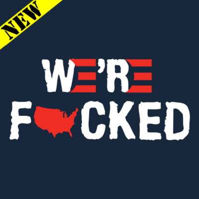T-Shirt - We're F*cked